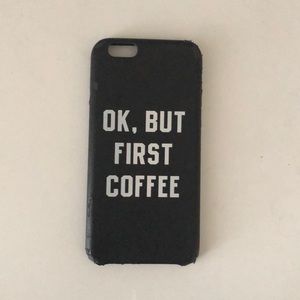 Ok but first, coffee. IPhone 6/6s Phone Case